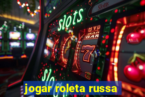 jogar roleta russa